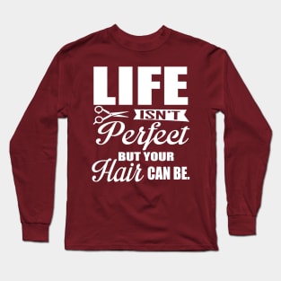 Your hair can be perfect (white) Long Sleeve T-Shirt